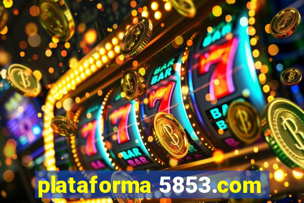 plataforma 5853.com